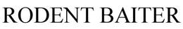 RODENT BAITER trademark