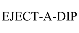 EJECT-A-DIP trademark