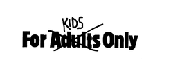 FOR KIDS ONLY trademark