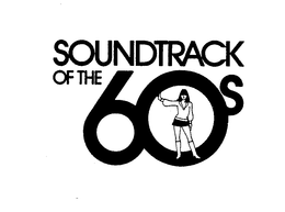 SOUNDTRACK OF THE 60S trademark