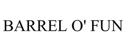 BARREL O' FUN trademark