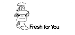 FRESH FOR YOU trademark
