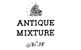 NO. 38 ANTIQUE MIXTURE NO. 38 trademark