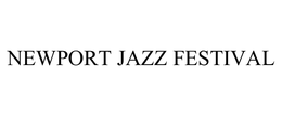 NEWPORT JAZZ FESTIVAL trademark
