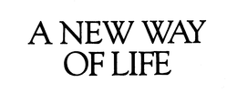 A NEW WAY OF LIFE trademark