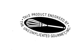 THIS PRODUCT ENDORSED BY THE UNCOMPLICATED GOURMET, INC. trademark