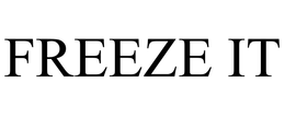 FREEZE IT trademark