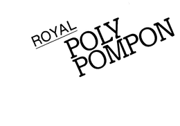 ROYAL POLY POMPON trademark