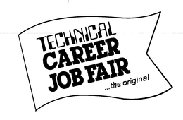 TECHNICAL CAREER JOB FAIR ...THE ORIGINAL trademark