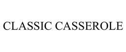 CLASSIC CASSEROLE trademark