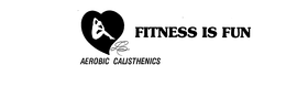 FITNESS IS FUN AEROBIC CALISTHENICS trademark