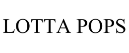 LOTTA POPS trademark