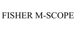 FISHER M-SCOPE trademark