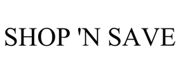 SHOP 'N SAVE trademark