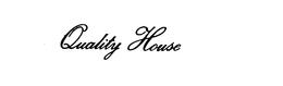 QUALITY HOUSE trademark