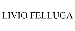 LIVIO FELLUGA trademark