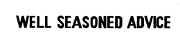 WELL SEASONED ADVICE trademark