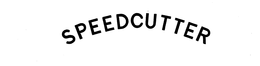 SPEEDCUTTER trademark