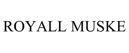 ROYALL MUSKE trademark