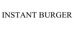 INSTANT BURGER trademark