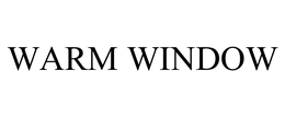 WARM WINDOW trademark