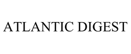 ATLANTIC DIGEST trademark