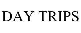 DAY TRIPS trademark