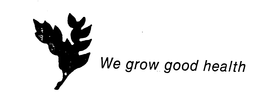WE GROW GOOD HEALTH trademark