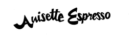 ANISETTE ESPRESSO trademark