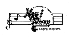 HEY! WIRES SINGING TELEGRAMS trademark