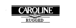 CAROLINE RUGGED trademark