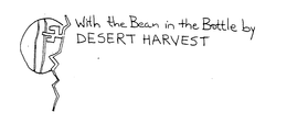 WITH THE BEAN IN THE BOTTLE BY DESERT HARVEST trademark