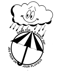GAME FOR A RAINY DAY JEU POUR UN SOUR PLUVIEUX trademark