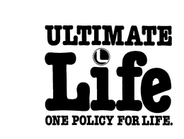 ULTIMATE L LIFE ONE POLICY FOR LIFE. trademark
