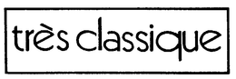 TRES CLASSIQUE trademark