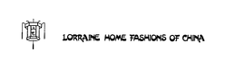 LORRAINE HOME FASHIONS OF CHINA trademark