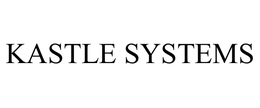 KASTLE SYSTEMS trademark