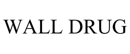 WALL DRUG trademark