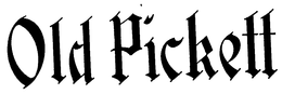 OLD PICKETT trademark
