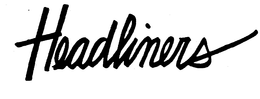 HEADLINERS trademark