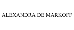 ALEXANDRA DE MARKOFF trademark