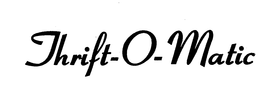THRIFT-O-MATIC trademark