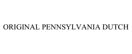 ORIGINAL PENNSYLVANIA DUTCH trademark