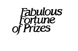 FABULOUS FORTUNE OF PRIZES trademark