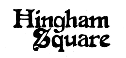 HINGHAM SQUARE trademark