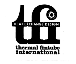 TFI HEAT EXCHANGE DESIGN THERMAL FINTUBE INTERNATIONAL trademark