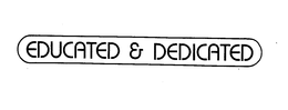 EDUCATED & DEDICATED trademark
