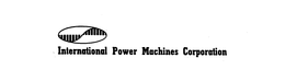 INTERNATIONAL POWER MACHINES CORPORATION trademark