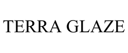 TERRA GLAZE trademark
