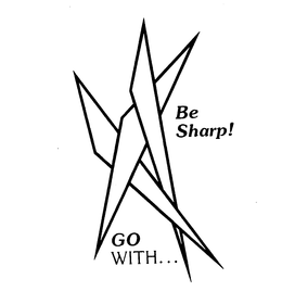 BE SHARP! GO WITH... trademark